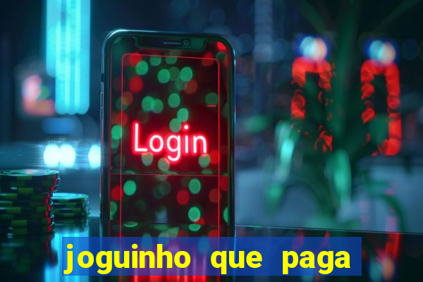 joguinho que paga dinheiro de verdade